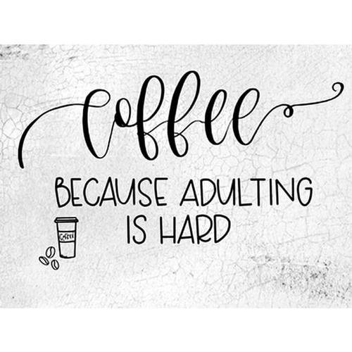 Coffee because Adulting is Hard Sign