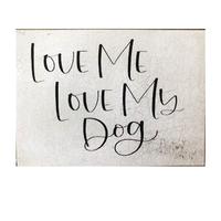 Love me, love my dog Sign