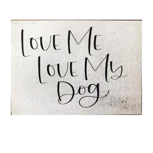 Love me, love my dog Sign
